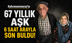 Kahramanmaraş’ta 67 Yıllık Hayat Arkadaşlığı 6 Saat Arayla Son Buldu