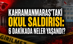 Kahramanmaraş’taki Okul Saldırısında Dakika Dakika Yaşananlar Ortaya Çıktı