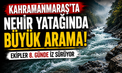 Kahramanmaraş’ta Nehre Düşen Selman Aktaş’tan 8 Gündür Haber Yok!