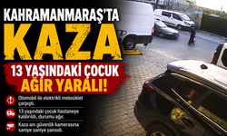 Kahramanmaraş'ta Elektrikli Motosikletli Çocuğa Otomobil Çarptı!