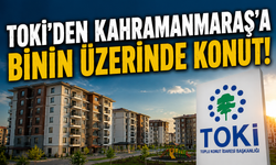 TOKİ’den Kahramanmaraş’a Dev Müjde: 1.073 Konut Satışa Çıkıyor