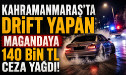 Kahramanmaraş’ta Drift Şovunun Bedeli Ağır Oldu: 140 Bin TL Ceza