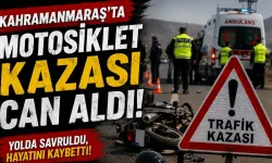 Kahramanmaraş’ta motosiklet kazası can aldı
