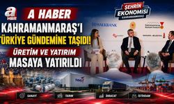A Haber Kahramanmaraş'ta Ekonomi Zirvesi Düzenledi! Şehrin Ekonomik Geleceği Masaya Yatırıldı