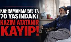 Kahramanmaraş’ta 70 Yaşındaki Kazım Atatanır Kayıp: Ailesi Yardım Bekliyor
