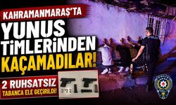 Kahramanmaraş'ta Yunus Timlerinden Kaçamadılar! 2 Ruhsatsız Tabanca Ele Geçirildi