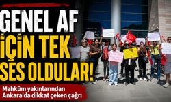 Mahkûm Yakınlarından Genel Af Çağrısı: Ayrıcalık Değil, Eşitlik İstiyoruz