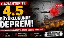 Gaziantep Nurdağı'nda 4.5 Büyüklüğünde Deprem! Kahramanmaraş'ta da Şiddetli Hissedildi