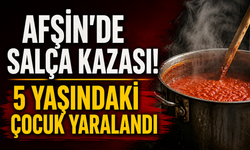 Kahramanmaraş’ta 5 Yaşındaki Çocuk Kaynayan Salça Kazanına Düştü!