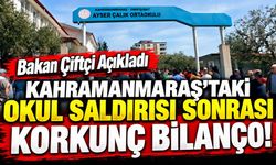 Bakan Çiftçi Açıkladı Kahramanmaraş’taki Okul Saldırısı Sonrası Korkunç Bilanço!