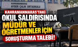 Kahramanmaraş’taki Saldırı Dosyasında Yeni Aşama: 4 Eğitimci İçin Soruşturma İzni