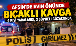 Kahramanmaraş’ta Bıçaklar Çekildi: 4 Kişi Yaralandı!