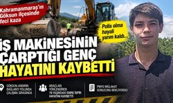Kahramanmaraş Göksun'da Acı Olay! İş Makinesinin Çarptığı 19 Yaşındaki Genç Hayatını Kaybetti