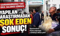 Kahramanmaraş'taki okul saldırısı sonrası yapılan araştırmadan şok eden sonuç