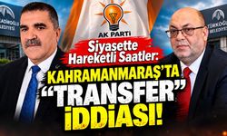 Kahramanmaraş’ta Siyaset Hareketlendi: Akpınar ve Karaca AK Parti’ye Katılıyor İddiası
