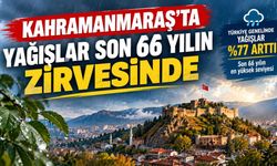 Kahramanmaraş'ta Yağışlar Son 66 Yılın Zirvesinde