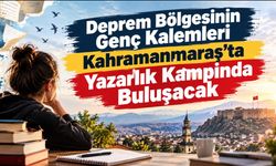 Deprem Bölgesinin Genç Kalemleri Kahramanmaraş'ta Yazarlık Kampında Buluşacak