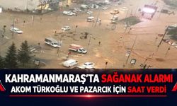 Kahramanmaraş’ta Sağanak Alarmı: AKOM Türkoğlu ve Pazarcık İçin Saat Verdi!