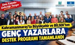 Kahramanmaraş’ta Büyükşehir ve BİLSEK’ten Genç Yazarlara Destek Programı Tamamlandı