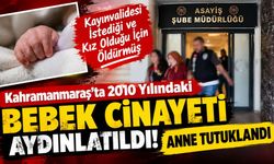 Kahramanmaraş’ta 2010 Yılındaki Bebek Cinayeti Aydınlatıldı! Anne Tutuklandı
