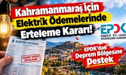 Kahramanmaraş İçin Elektrik Ödemelerinde Erteleme Kararı! EPDK’dan Deprem Bölgesine Destek