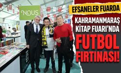 Kahramanmaraş Kitap Fuarı’nda Efsaneler Geçidi: Futbolun Dev İsimleri KAFUM’da