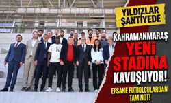 Kahramanmaraş’ın Yeni Stadına Efsanelerden Tam Not!