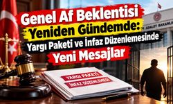 Genel Af Beklentisi Yeniden Gündemde: Yargı Paketi ve İnfaz Düzenlemesinde Yeni Mesajlar