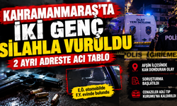 Kahramanmaraş'ta Gizemli Ölümler: İki Ayrı Adreste Silah Sesleri!