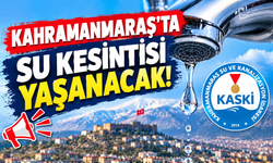 Bu Gece Musluklar Kapanıyor! Kahramanmaraş’ta 10 Saatlik Planlı Kesinti
