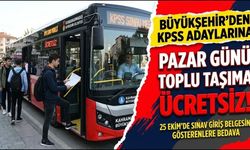 Kahramanmaraş’ta KPSS Adaylarına Müjde: 25 Ekim Pazar Günü Toplu Taşıma Ücretsiz!