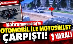 Kahramanmaraş’ta Otomobil ile Motosiklet Çarpıştı! 1 Yaralı