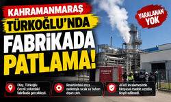 Kahramanmaraş'ta Fabrikada Patlama: Sıcak Su Buharı Dışarı Çıktı