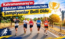 Kahramanmaraş'ın Elbistan Ultra Maratonu’nda Şampiyonlar Belli Oldu