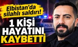 Kahramanmaraş Elbistan’da silahlı saldırı: 1 kişi hayatını kaybetti