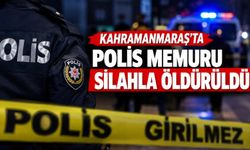 Kahramanmaraş’ta polis memuru silahla vurularak öldürüldü