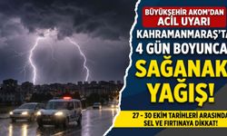 Kahramanmaraş’ta Gökyüzü Kararacak: 4 Gün Boyunca Kuvvetli Sağanak Bekleniyor!