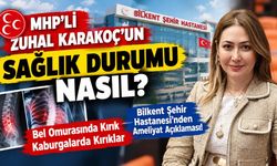 MHP’li Zuhal Karakoç’un Sağlık Durumu Nasıl? Bilkent Şehir Hastanesi’nden Ameliyat Açıklaması!