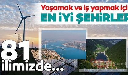 Türkiye’nin iş yapmak ve yaşamak için en iyi şehirleri belli oldu!