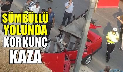 Sümbüllü Yolunda korkunç kaza