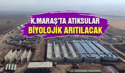 Kahramanmaraş'ta Atıksular biyolojik arıtılacak