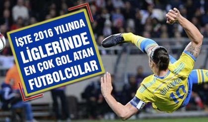 İşte 2016 yılında liglerinde en çok gol atan futbolcular