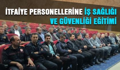 İtfaiye personellerine İş sağlığı ve güvenliği eğitimi