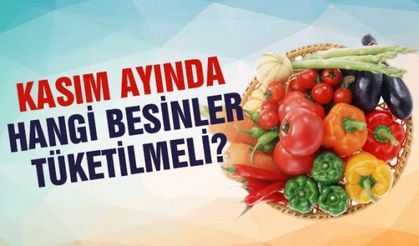 Kasım ayında tüketilmesi gereken besinler