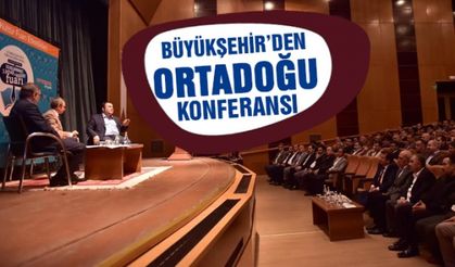 Büyükşehirden Ortadaoğu Konferansı