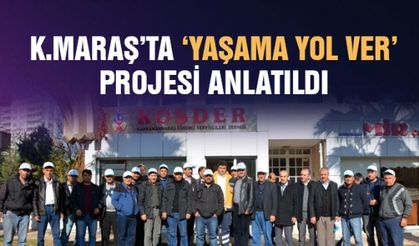 Kahramanmaraş’ta ‘Yaşama Yol Ver’ projesi şoförlere anlatıldı