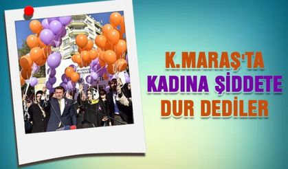 Kahramanmaraş’ta 'Kadına Şiddete Dur' denildi