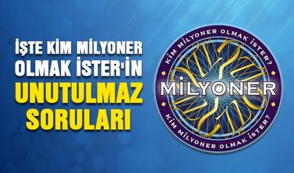 Kim Milyoner Olmak İster'in unutulmaz soruları