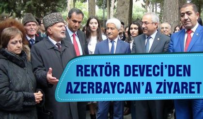 Rektör Deveci'den Azerbaycan'a ziyaret