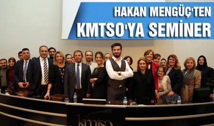 Hakan Mengüç KMTSO’da seminer verdi